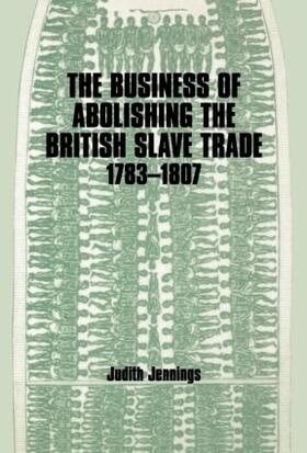 Jennings | The Business of Abolishing the British Slave Trade, 1783-1807 | Buch | 978-0-7146-4697-8 | sack.de