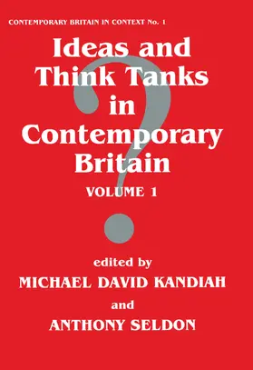Kandiah / Seldon |  Ideas and Think Tanks in Contemporary Britain | Buch |  Sack Fachmedien