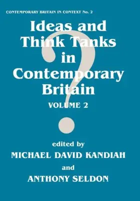 Kandiah / Seldon |  Ideas and Think Tanks in Contemporary Britain | Buch |  Sack Fachmedien