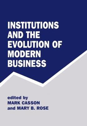 Casson / Rose | Institutions and the Evolution of Modern Business | Buch | 978-0-7146-4845-3 | sack.de