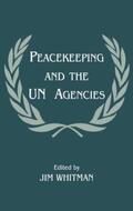 Whitman |  Peacekeeping and the UN Agencies | Buch |  Sack Fachmedien