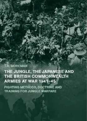 Moreman |  The Jungle, Japanese and the British Commonwealth Armies at War, 1941-45 | Buch |  Sack Fachmedien