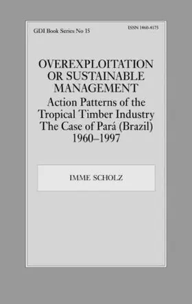 Scholz |  Overexploitation or Sustainable Management? Action Patterns of the Tropical Timber Industry | Buch |  Sack Fachmedien