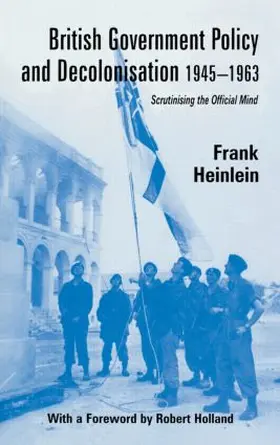 Heinlein | British Government Policy and Decolonisation, 1945-63 | Buch | 978-0-7146-5220-7 | www.sack.de