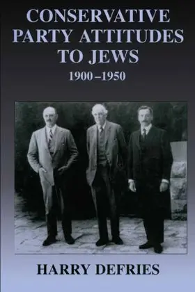 Defries |  Conservative Party Attitudes to Jews 1900-1950 | Buch |  Sack Fachmedien
