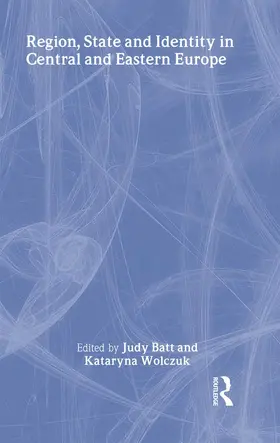 Batt / Wolczuk |  Region, State and Identity in Central and Eastern Europe | Buch |  Sack Fachmedien