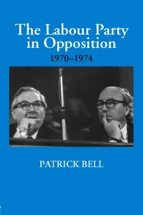 Bell | The Labour Party in Opposition 1970-1974 | Buch | 978-0-7146-5456-0 | www.sack.de