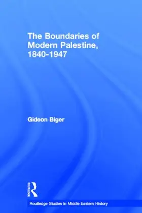 Biger |  The Boundaries of Modern Palestine, 1840-1947 | Buch |  Sack Fachmedien