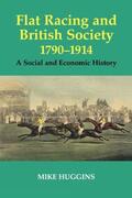 Huggins |  Flat Racing and British Society, 1790-1914 | Buch |  Sack Fachmedien
