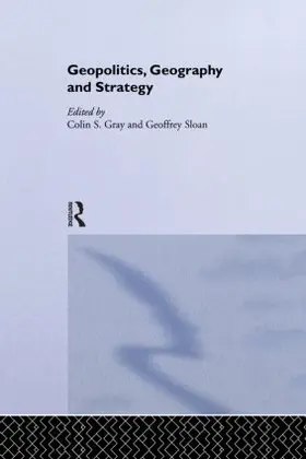 Gray / Sloan |  Geopolitics, Geography and Strategy | Buch |  Sack Fachmedien