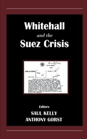 Gorst / Kelly |  Whitehall and the Suez Crisis | Buch |  Sack Fachmedien