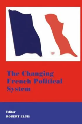 Elgie | The Changing French Political System | Buch | 978-0-7146-8098-9 | www.sack.de