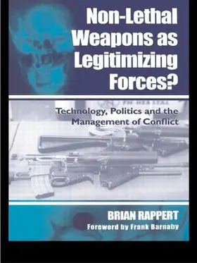 Rappert |  Non-lethal Weapons as Legitimising Forces? | Buch |  Sack Fachmedien