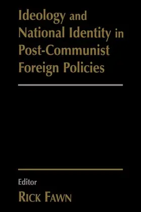 Fawn |  Ideology and National Identity in Post-communist Foreign Policy | Buch |  Sack Fachmedien