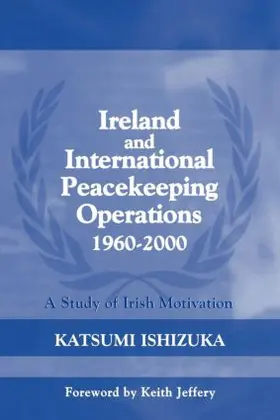 Ishizuka | Ireland and International Peacekeeping Operations 1960-2000 | Buch | 978-0-7146-8440-6 | www.sack.de