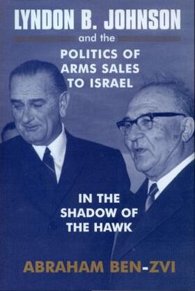 Ben-Zvi | Lyndon B. Johnson and the Politics of Arms Sales to Israel | Buch | 978-0-7146-8463-5 | sack.de