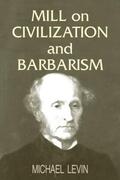 Levin |  Mill on Civilization and Barbarism | Buch |  Sack Fachmedien