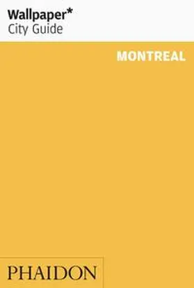 Wallpaper* |  Wallpaper* City Guide Montreal | Buch |  Sack Fachmedien