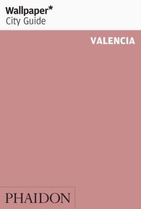 Wallpaper* |  Wallpaper* City Guide Valencia | Buch |  Sack Fachmedien