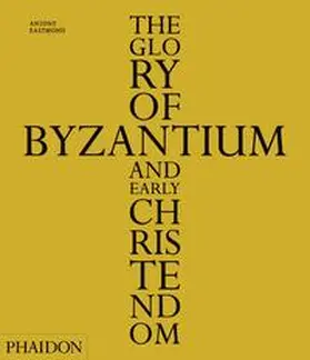 Eastmond |  The Glory of Byzantium and Early Christendom | Buch |  Sack Fachmedien