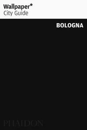 Wallpaper* |  Wallpaper* City Guide Bologna | Buch |  Sack Fachmedien