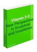 Pedrosa / Hoptman / Hoffmann |  Vitamin 3-D: New Perspectives in Sculpture and Installation | Buch |  Sack Fachmedien