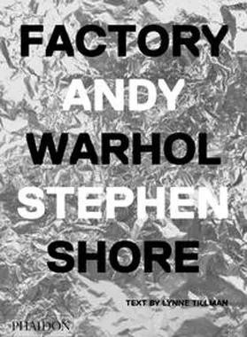 Shore |  Factory: Andy Warhol. Stephen Shore | Buch |  Sack Fachmedien