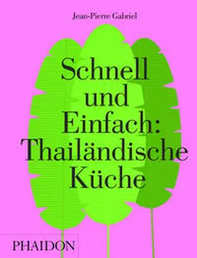 Gabriel |  Schnell und Einfach: Thailändische Küche | Buch |  Sack Fachmedien