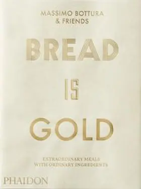 Bottura |  Bread is Gold | Buch |  Sack Fachmedien