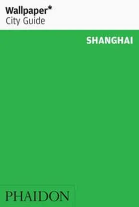 Wallpaper* |  Wallpaper* City Guide Shanghai | Buch |  Sack Fachmedien