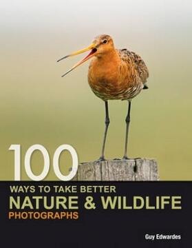 Edwardes |  100 Ways to take better Nature & Wildlife Photographs | Buch |  Sack Fachmedien
