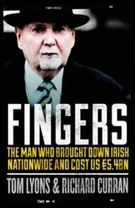 Curran / Lyons |  Fingers: The Man Who Brought Down Irish Nationwide and Cost Us EUR5.4bn | eBook | Sack Fachmedien