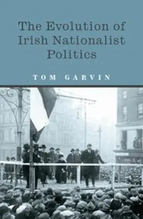 Garvin |  The Evolution of Irish Nationalist Politics | eBook | Sack Fachmedien