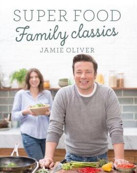Oliver |  Super Food Family Classics | Buch |  Sack Fachmedien
