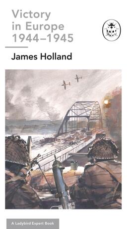Holland |  Victory in Europe 1944-1945: A Ladybird Expert Book | Buch |  Sack Fachmedien