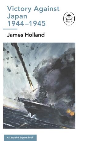 Holland |  Victory Against Japan 1944-1945: A Ladybird Expert Book | Buch |  Sack Fachmedien