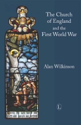 Wilkinson |  Church of England and the First World War | eBook | Sack Fachmedien