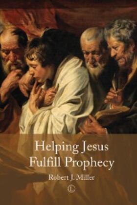 Miller |  Helping Jesus Fulfill Prophecy | eBook | Sack Fachmedien