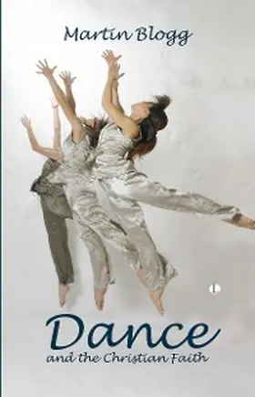 Blogg |  Dance and the Christian Faith | eBook | Sack Fachmedien