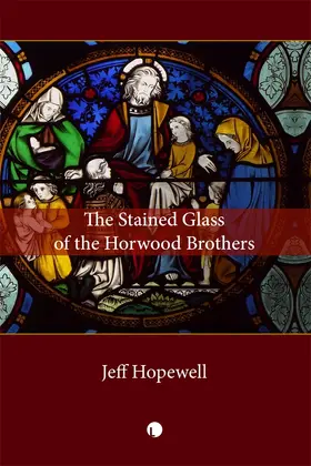Hopewell |  The Stained Glass of the Horwood Brothers | Buch |  Sack Fachmedien