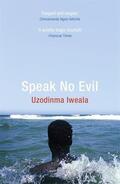 Iweala |  Speak No Evil | Buch |  Sack Fachmedien