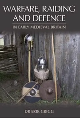 Grigg |  Warfare, Raiding and Defence in Early Medieval Britain | eBook | Sack Fachmedien