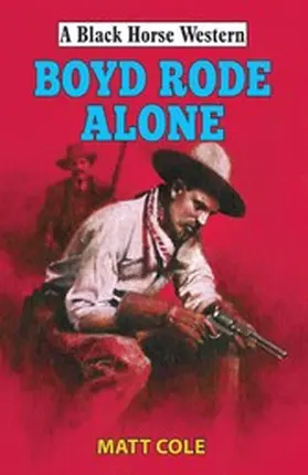 Cole |  Boyd Rode Alone | eBook | Sack Fachmedien