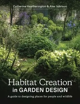Heatherington / Johnson |  Habitat Creation in Garden Design | eBook | Sack Fachmedien