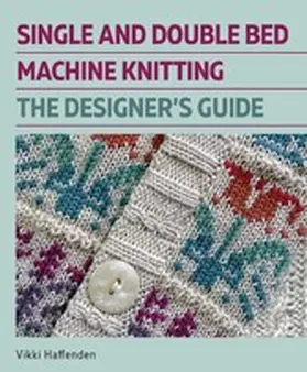 Haffenden |  Single and Double Bed Machine Knitting | eBook | Sack Fachmedien