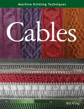 King |  Machine Knitting Techniques: Cables | eBook | Sack Fachmedien