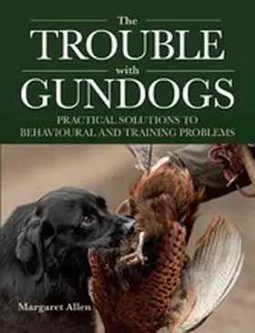 Allen |  The Trouble with Gundogs | eBook | Sack Fachmedien