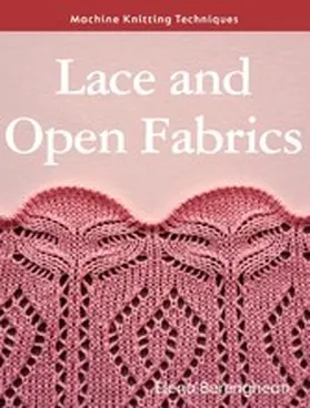 Berenghean |  Machine Knitting Techniques: Lace and Open Fabrics | eBook | Sack Fachmedien