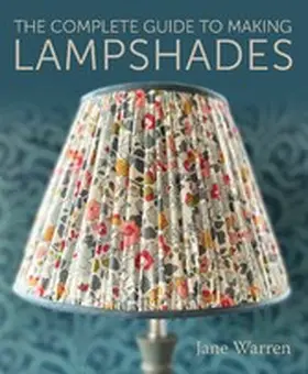 Warren |  The Complete Guide to Making Lampshades | eBook | Sack Fachmedien