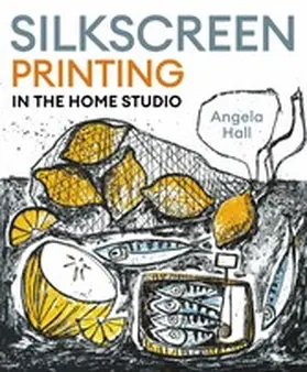 Hall |  Silkscreen Printing in the Home Studio | eBook | Sack Fachmedien